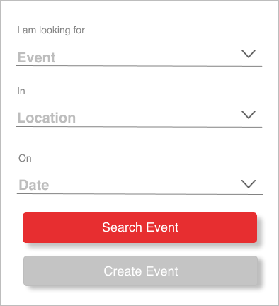 SEARCH BOX iterations - The search cues were made more intuitiveThe buttons were made more consistentSearch event tab is turned into a call to action buttonCreate event Tab was changed to a secondary tab